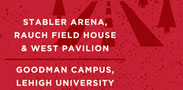 Wednesday 3.20.13 from 6pm to 9:30pm, Stabler Arena, Rauch Field House & West Pavilion, Goodman Campus, Lehigh University
