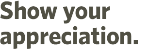 Show your appreciation.
