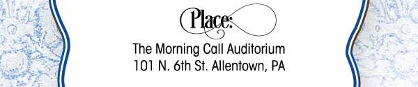 Place: The Morning Call Auditorium - 101 N. 6th St Allentown, PA