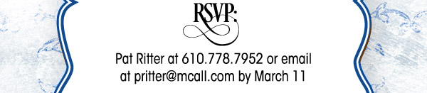 RSVP: Pat Ritter at 610.778.7952 or email pritter@mcall.com by February 26